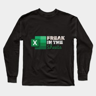 Freak In The Sheets Spreadsheets Funny Long Sleeve T-Shirt